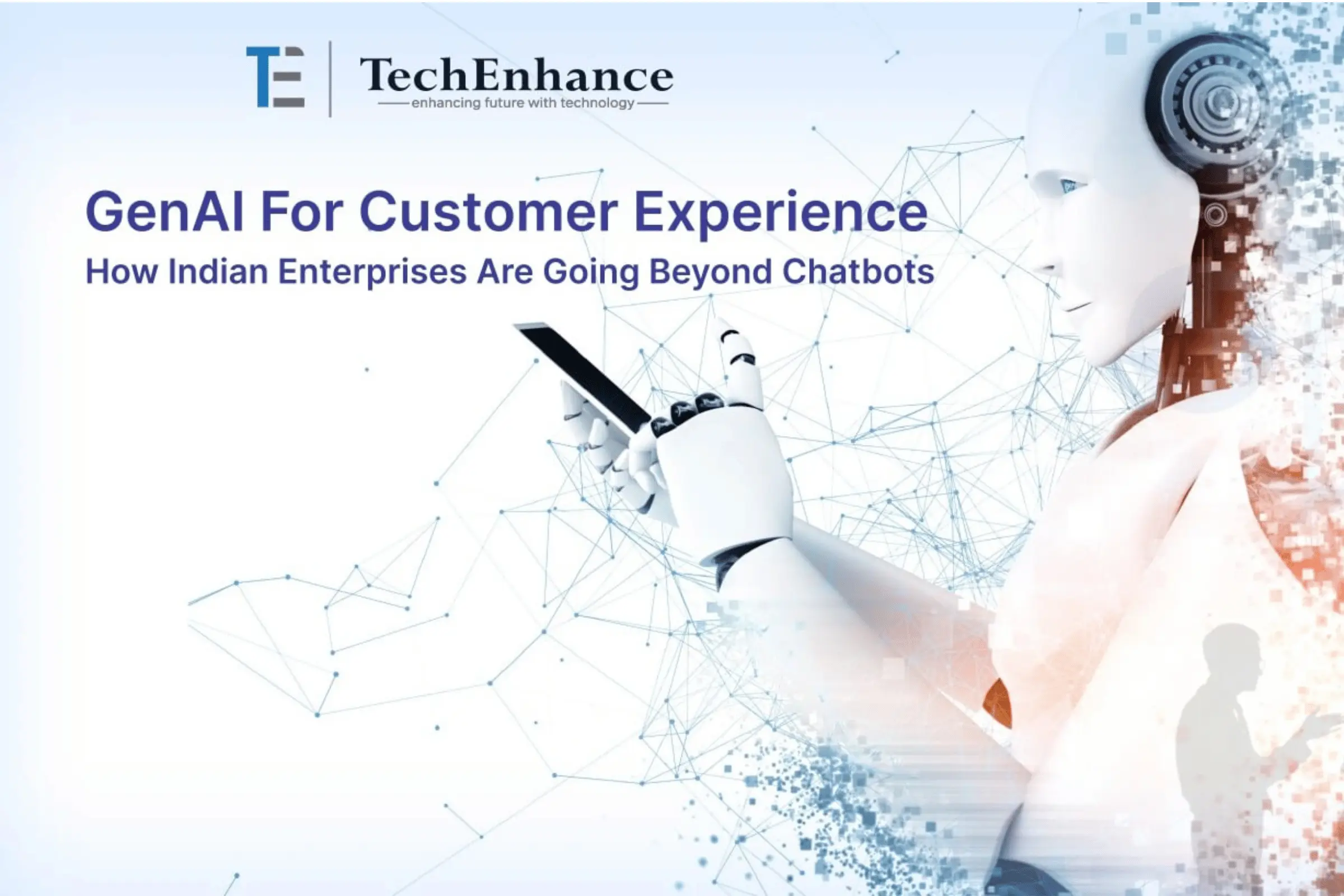 GenAI For Customer Experience: How Indian Enterprises Are Going Beyond Chatbots