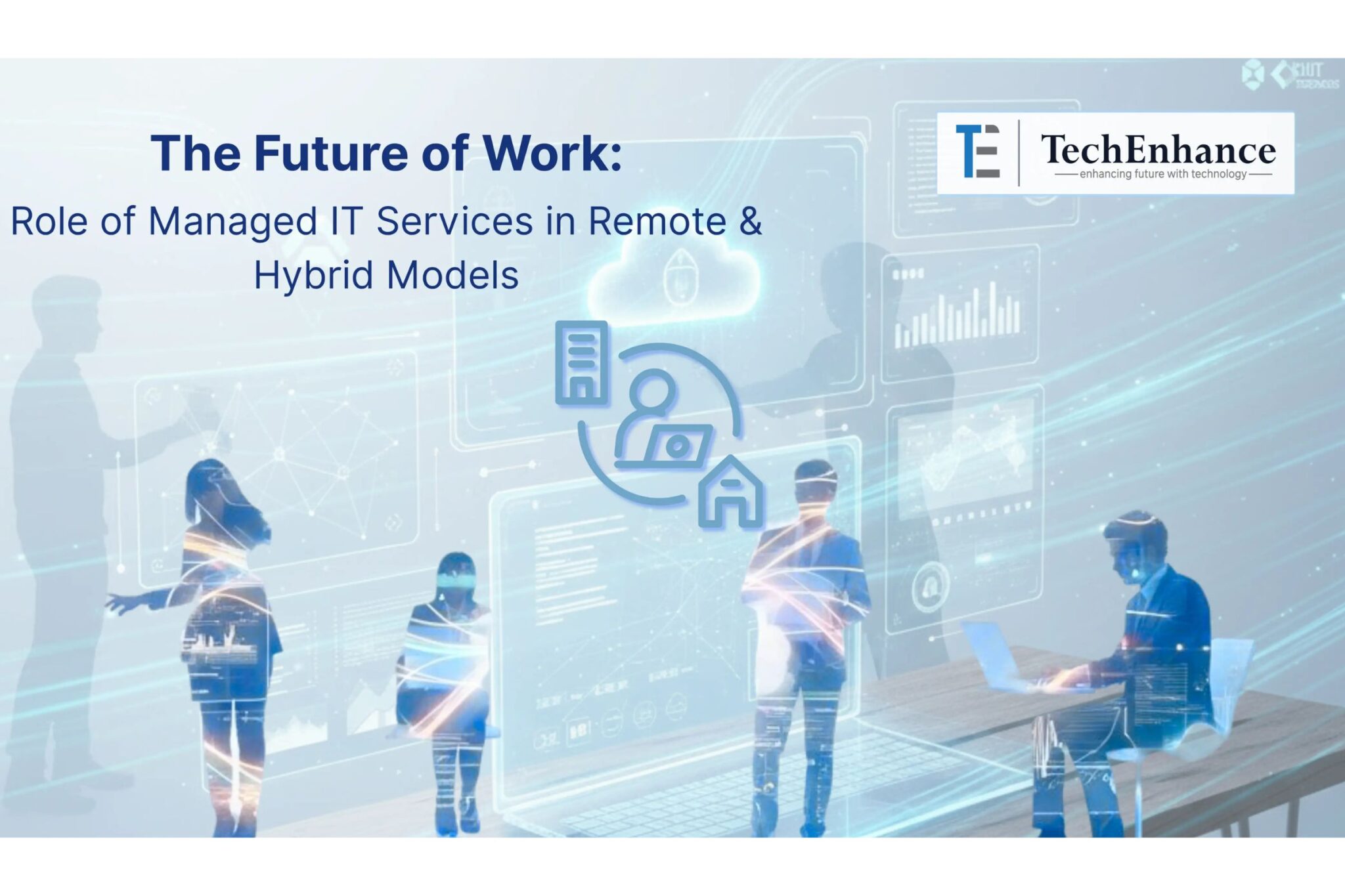 The Future of Work: Role of Managed IT Services in Remote & Hybrid Models