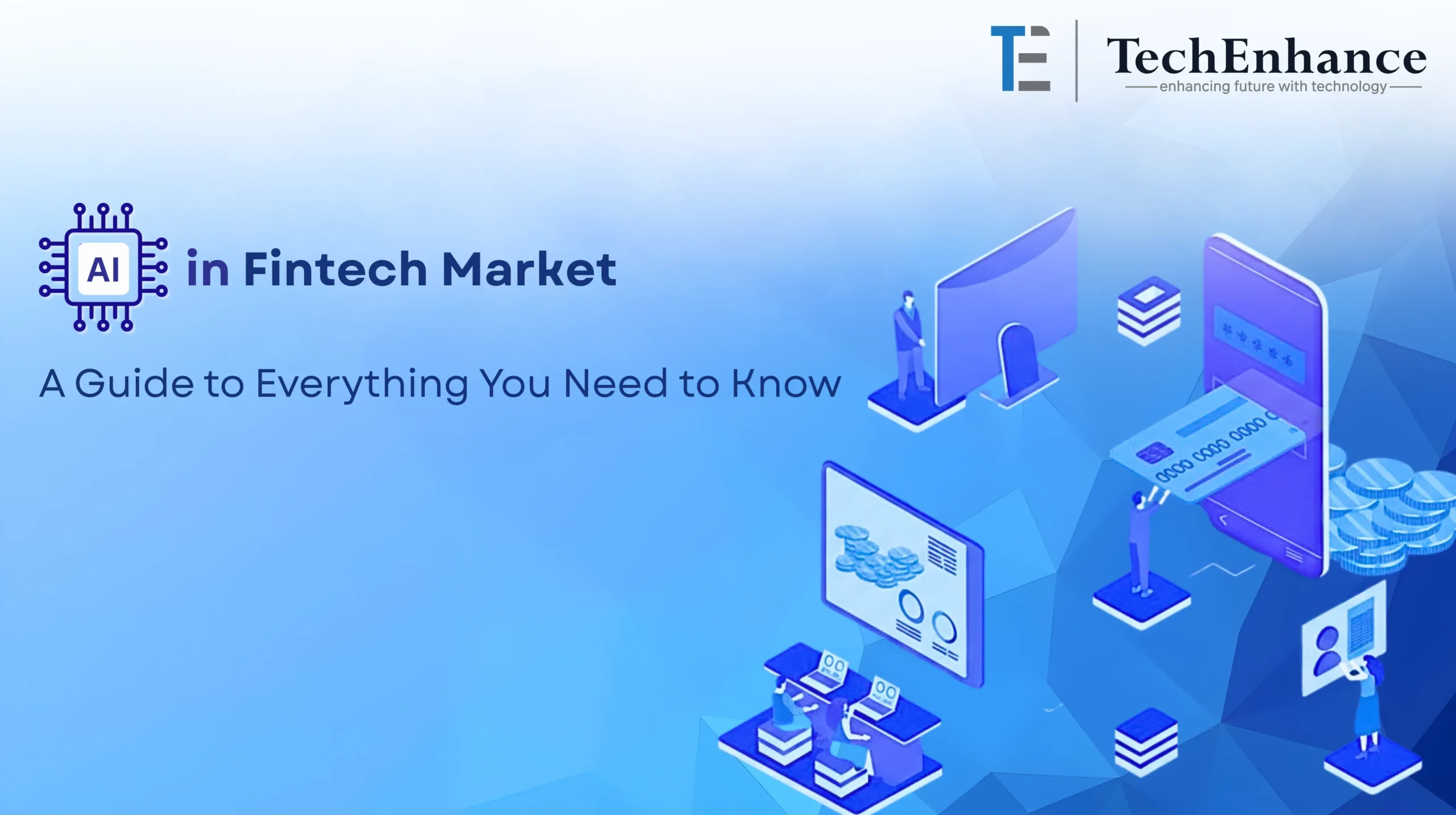 AI in FinTech Market: A Guide to Everything You Need to Know