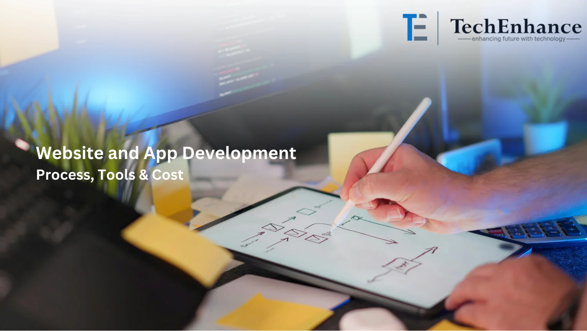 Website and App Development: Process, Tools & Cost
