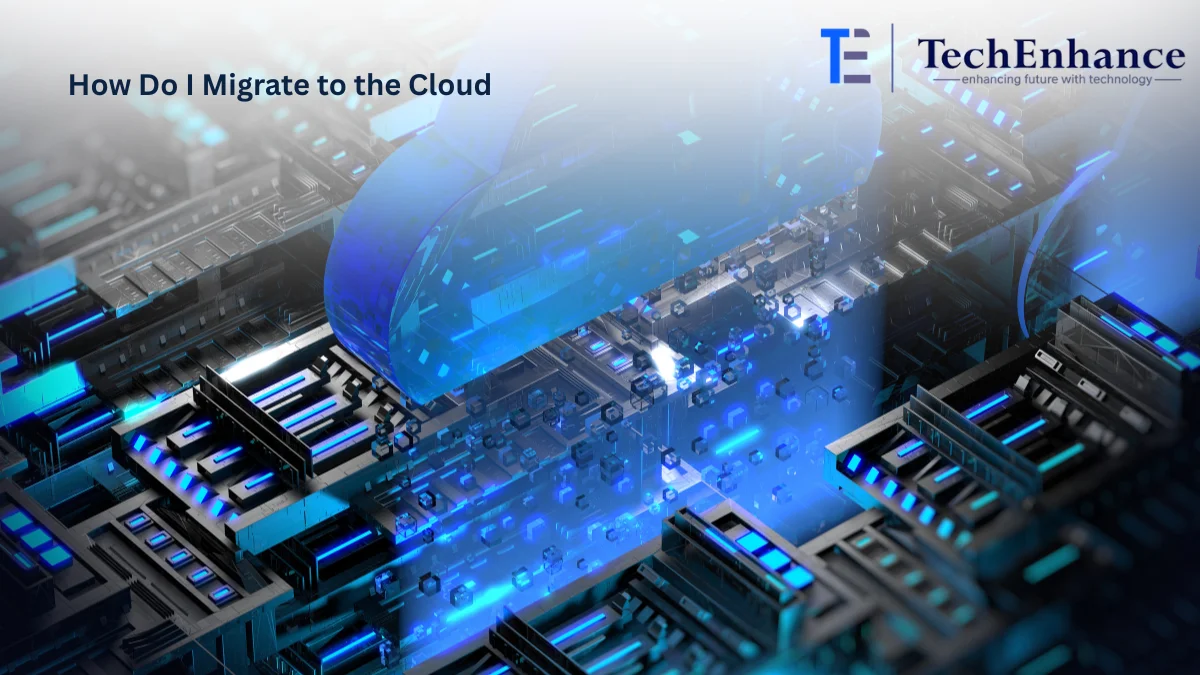 How Do I Migrate to the Cloud: A Complete Step-by-Step Guide