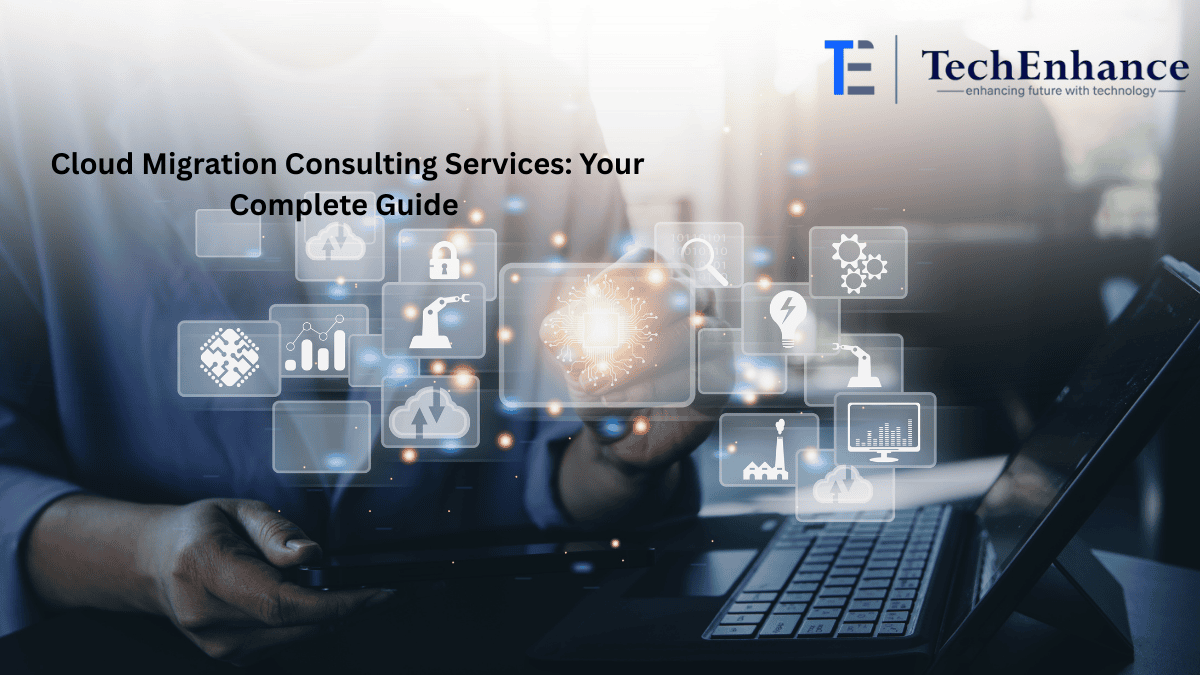 Cloud Migration Consulting Services: Your Complete Guide