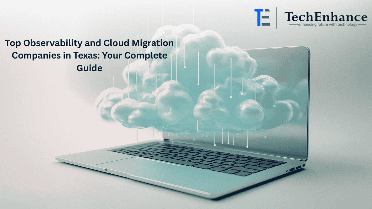 Top Observability and Cloud Migration Companies in Texas: Your Complete Guide
