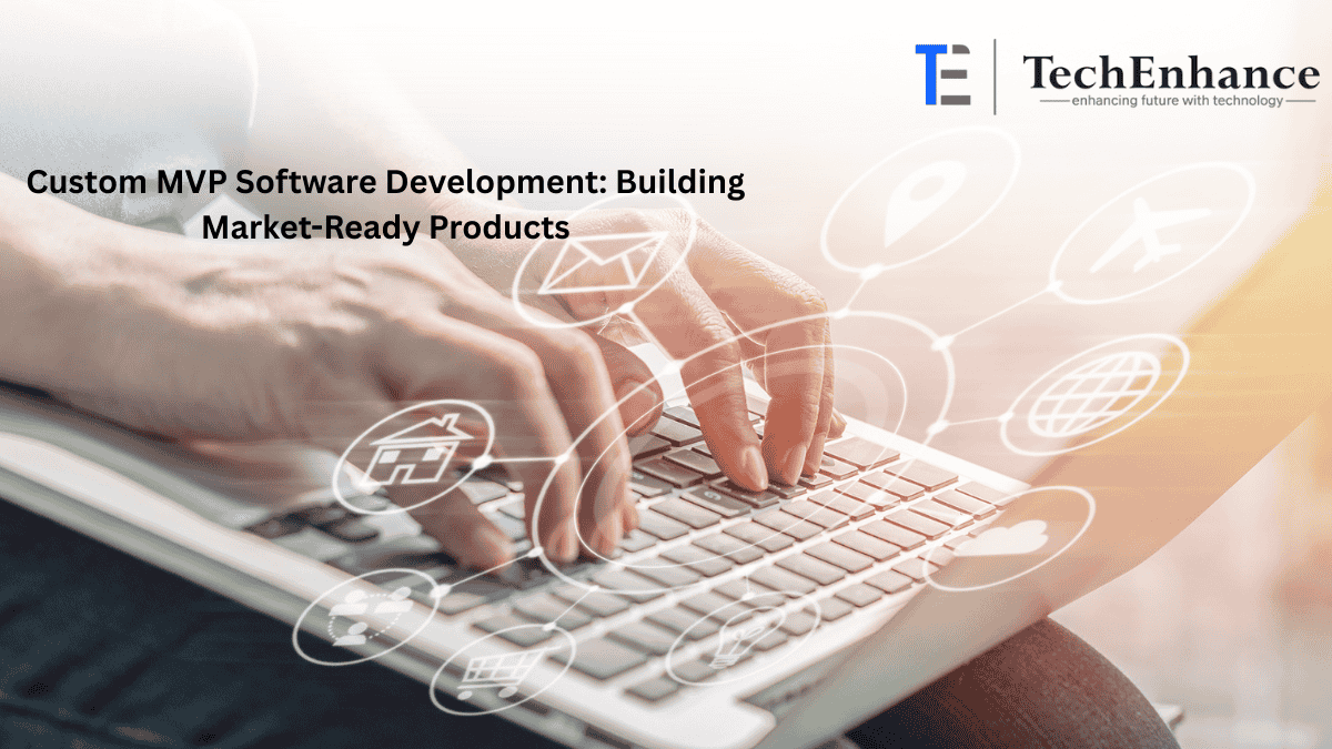 Custom MVP Software Development: Building Market-Ready Products