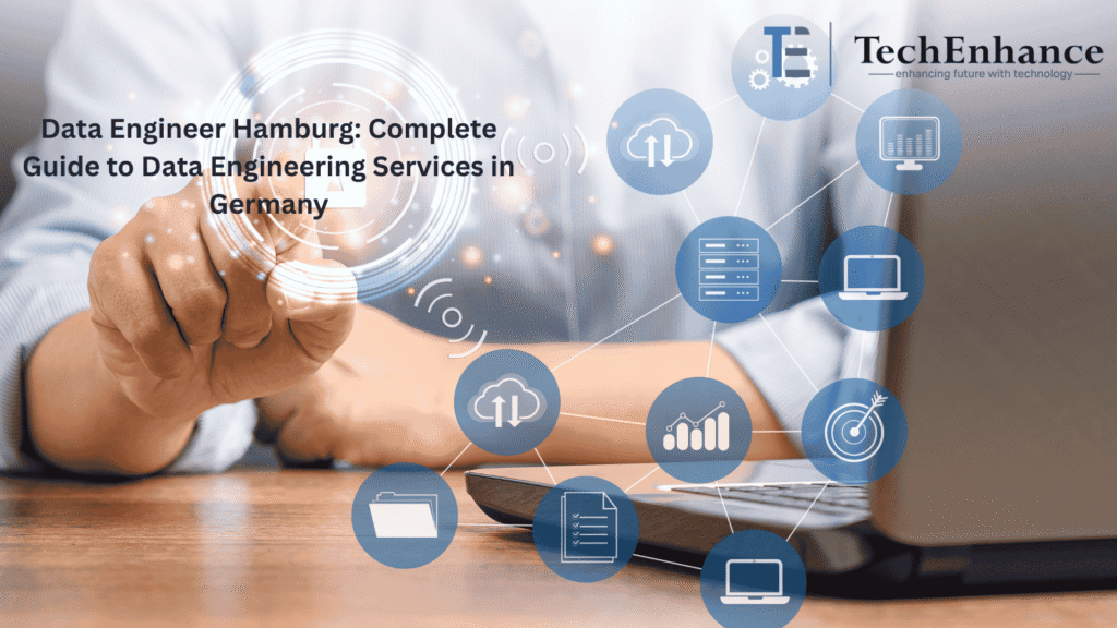 Data Engineer Hamburg: Complete Guide to Data Engineering Services in Germany