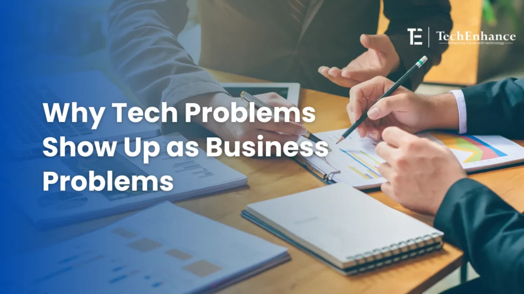 Why Tech Problems Show Up as Business Problems