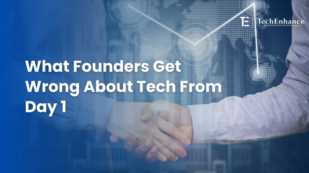 What Founders Get Wrong About Tech From Day 1