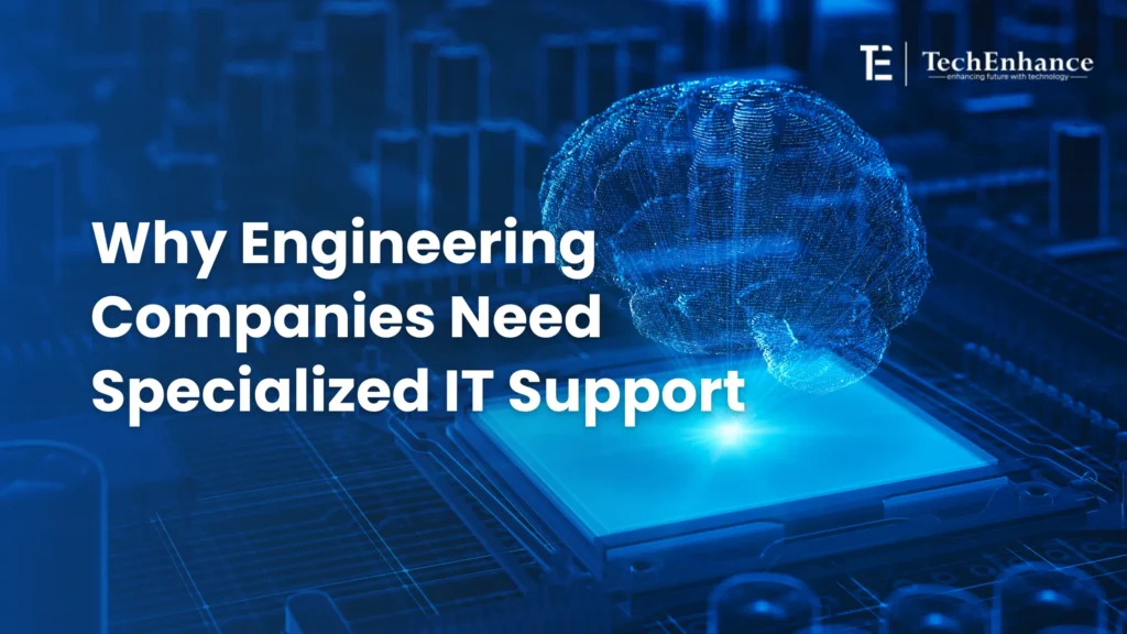 Why Engineering Companies Need Specialized IT Support