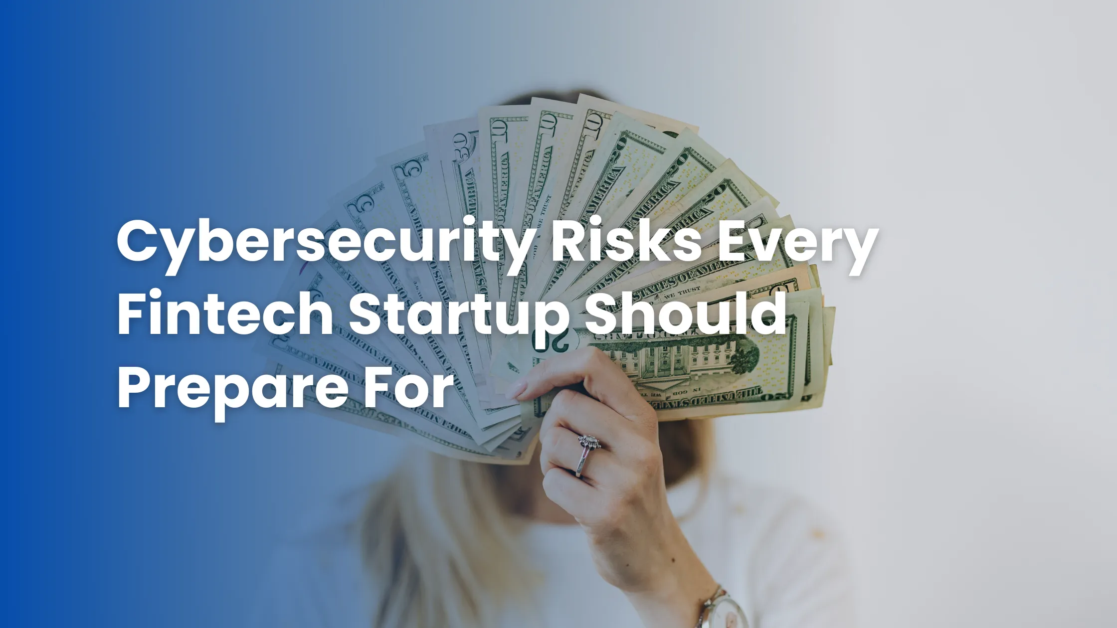 Cybersecurity Risks Every Fintech Startup Should Prepare For