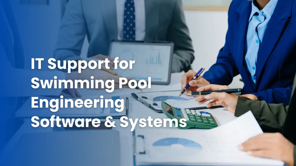 IT Support for Swimming Pool Engineering Software & Systems